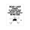 Dead Last Finish Small Print