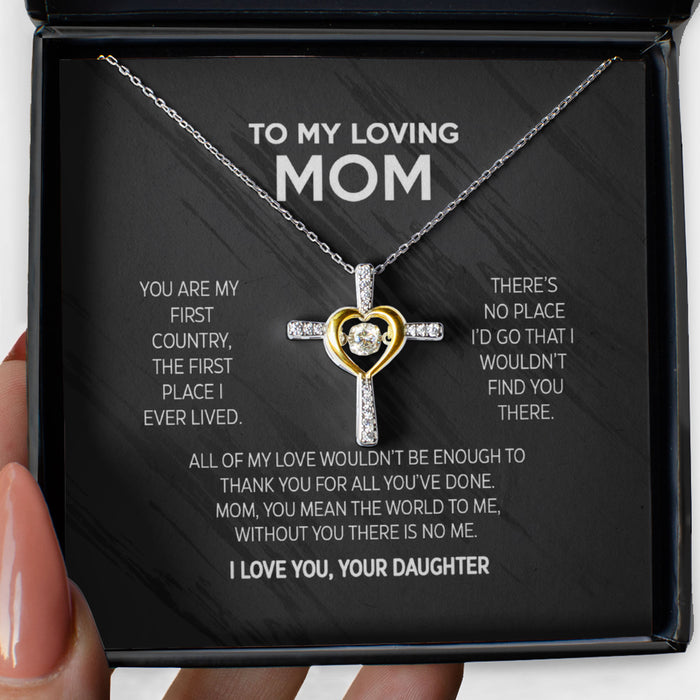 Gift for Mother from daughter Cross Dancing Necklace - You are my first country, the first place I ever lived - JWshinee