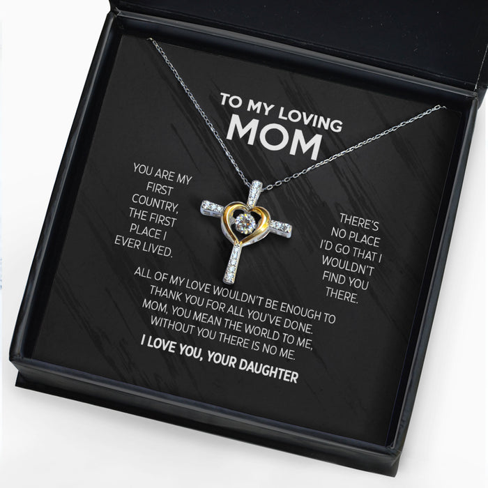 Gift for Mother from daughter Cross Dancing Necklace - You are my first country, the first place I ever lived - JWshinee