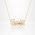 Trouble Script Necklace